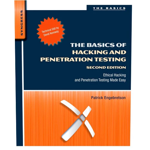 Patrick Engebretson Ph.D. The Basics of Hacking and Penetration Testing: Ethical Hacking and Penetration Testing Made Easy