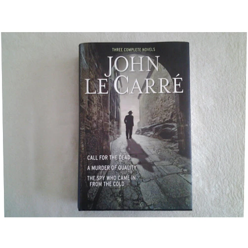 John le Carré Three Complete Novels~Call For The Dead~A Murder Of Quality~The Spy Who Came In From The Cold