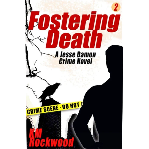 KM Rockwood Fostering Death: Jesse Damon Crime Novel #2