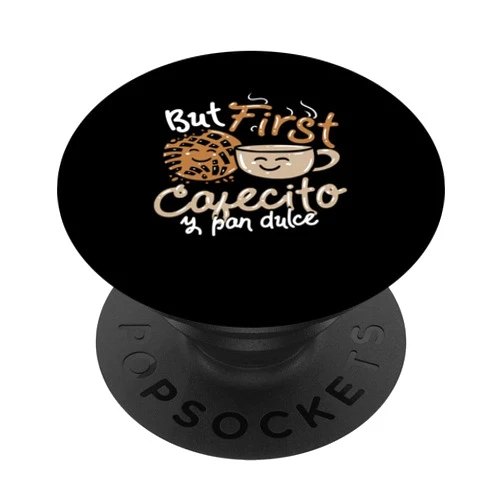 Coffee Pan de Dulce Concha Humor Sweet Shell Bread PAN DE DULCE / CONCHAS / SPANISH PUN : But First Cafecito PopSockets Swappable PopGrip