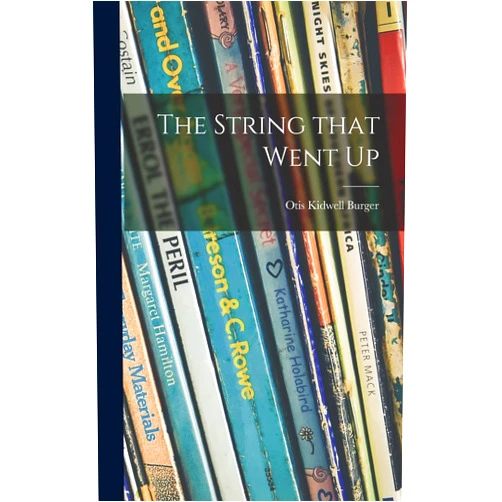 By Otis Kidwell Burger (Author) The String That Went Up