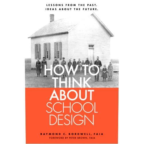 By Raymond C. Bordwell (Author) How to Think about School Design: Lessons from the past. Ideas about the future