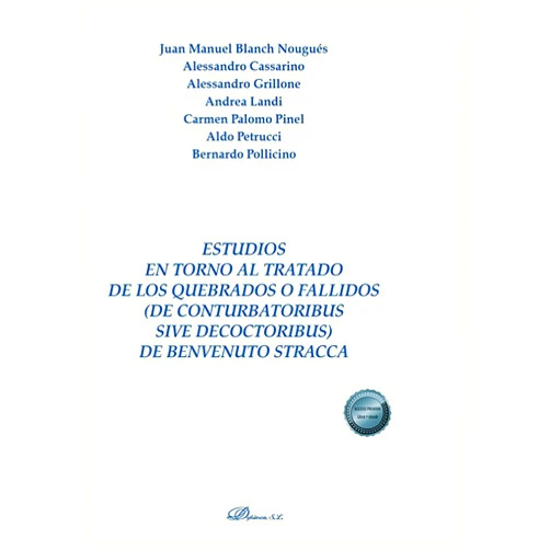 Juan Manuel Blanch Nougués,Alessandro Cassarino,Alessandro Grillone,Andrea Landi,Carmen Palomo Pinel,Aldo Petrucci,Bernardo Pollicino Estudios en torno al tratado de los quebrados o fallidos (de conturbatoribus sive decoctoribus) de Benvenuto Stracca