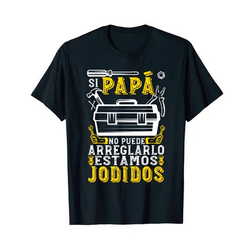 Regalo Día del Padre Día del Padre Si Papá No Puede Arreglarlo Estamos Jodidos T-Shirt