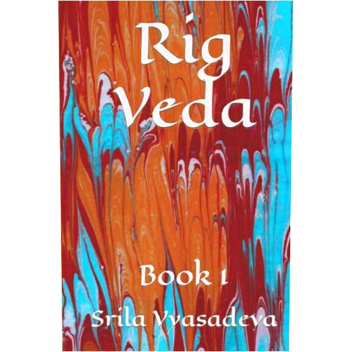 Srila Vyasadeva, Ralph T.H. Griffith Rig Veda: Book 1 (Vedas)