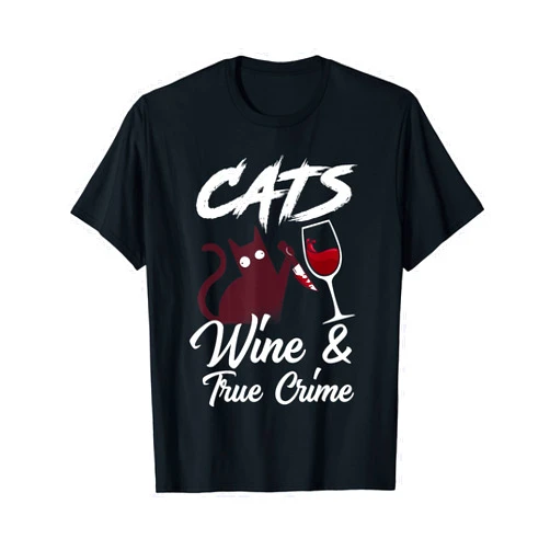 True Crime Podcasts Lover Fans Apparels & Gifts Cats Wine & True Crime Funny True Crime Shows Junkie T-Shirt