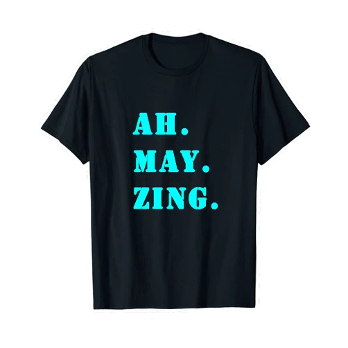 Portia Creates Fun Motivational Designs AH. MAY. ZING. T-Shirt