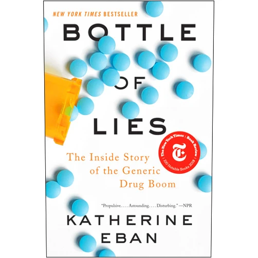 Katherine Eban Bottle of Lies: The Inside Story of the Generic Drug Boom