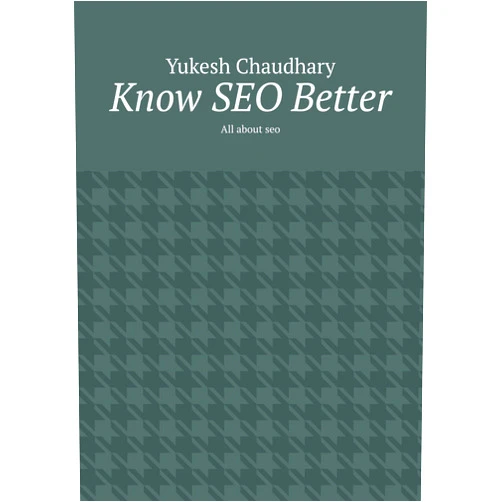 Chaudhary Yukesh Know SEO Better: All about seo