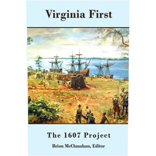 Abbeville Institute,Brion McClanahan Virginia First: The 1607 Project