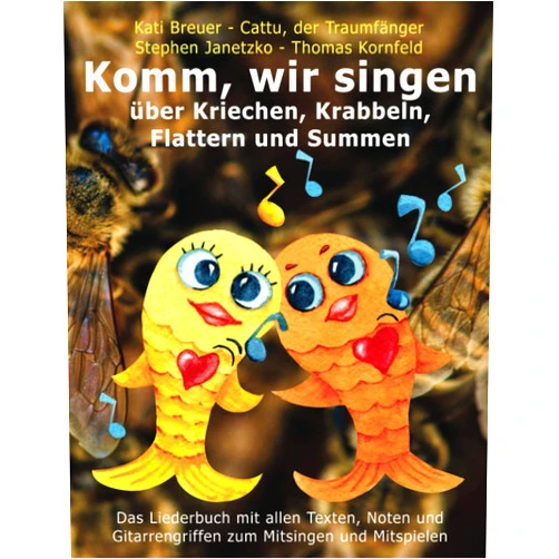 Stephen Janetzko,Thomas Kornfeld,Kati Breuer,Cattu der Traumfänger Komm, wir singen über Kriechen, Krabbeln, Flattern und Summen: Das Liederbuch mit allen Texten, Noten und Gitarrengriffen zum Mitsingen und Mitspielen ... mit Goldfischcover) (German Edition)
