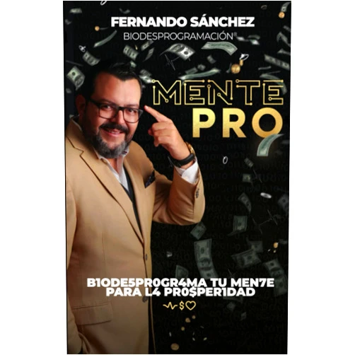 Lic Juan Fernando Sánchez Gutiérrez,Karen Arlette Peñalver Hernández,Itzel Rosario Noriega Pérez,Romina Victoria Rutiz,Luis Enrique Rama,Osmary Acebal Rosa,Suleika Guadalupe Rodríguez Ontiveros MentePRO: B1ODE5PR0GR4MA TU MEN7E PARA L4 PR0$PER1DAD (Spanish Edition)