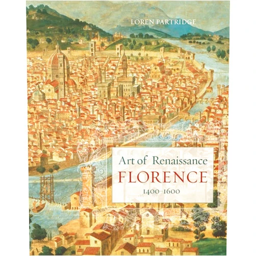 By Loren Partridge (Author) Art of Renaissance Florence, 1400–1600 (Chairman's Circle Books)