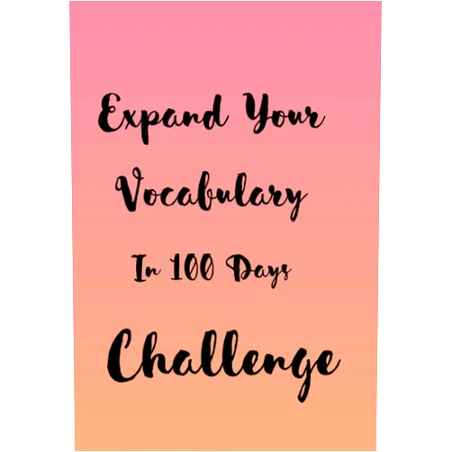 Chela Scott Expand Your Vocabulary In 100 Days Challenge