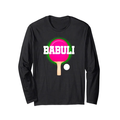 Table Tennis Sports Fan Babuli Name Girls Table Tennis Ping Pong Game Racket Sports Long Sleeve T-Shirt