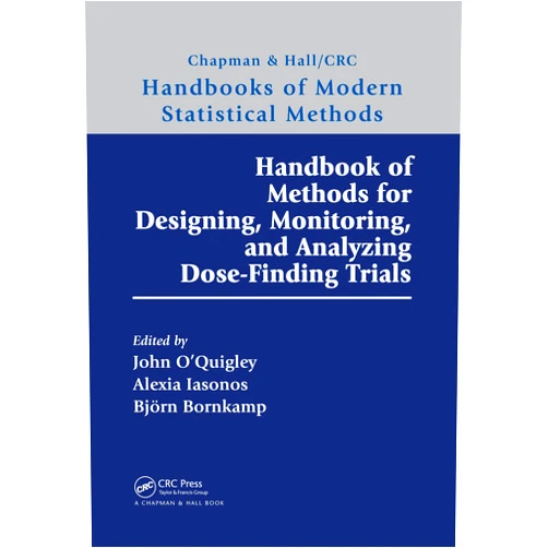 John O'Quigley,Alexia Iasonos,Björn Bornkamp Handbook of Methods for Designing, Monitoring, and Analyzing Dose-Finding Trials: Handbooks of Modern Statistical Methods (Chapman & Hall/CRC Handbooks of Modern Statistical Methods)