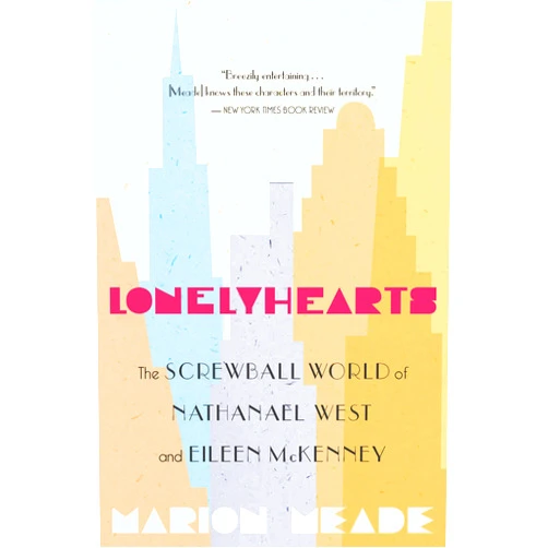 By Marion Meade (Author) Format: Kindle Edition Lonelyhearts: The Screwball World of Nathanael West and Eileen McKenney