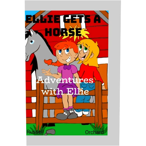 Lacy Russell,Amy Orchard,Renee Orchard Adventures with Ellie: Ellie Gets A Horse