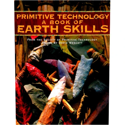 David Wescott Primitive Technology: A Book of Earth Skills