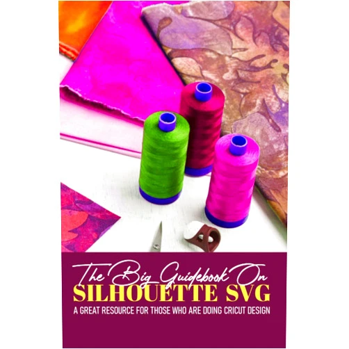 Adrianna Alirez The Big Guidebook On Silhouette Svg A Great Resource For Those Who Are Doing Cricut Design: Cricut Crafting Ideas Book