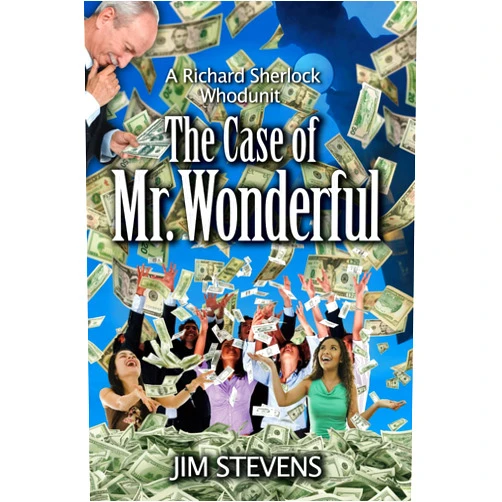 Jim Stevens The Case of Mr. Wonderful (A Richard Sherlock Whodunit)