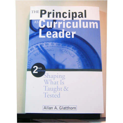 Allan A. Glatthorn The Principal as Curriculum Leader: Shaping What Is Taught and Tested