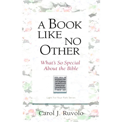 Carol J Ruvolo MBA A Book Like No Other: What's So Special about the Bible (Light for Your Path)