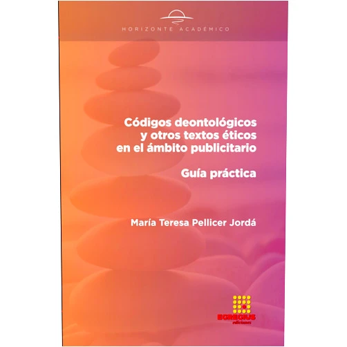 María Teresa Pellicer Jordá Códigos deontológicos y otros textos éticos en el ámbito publicitario. Guía práctica (Spanish Edition)