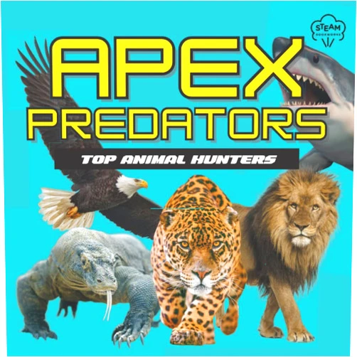 Steam Bookworks,M. Kaye David Apex Predators: Top Animal Hunters (STEM Books for Kids)