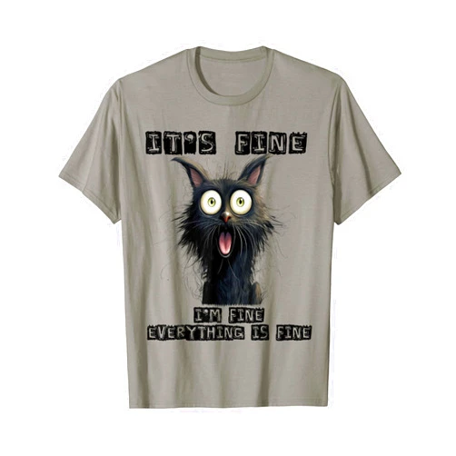 Funny Katzen It's Fine I'm Fine Everything Is Fine Funny Cat Lover It's Fine I'm Fine Everything Is Fine T-Shirt