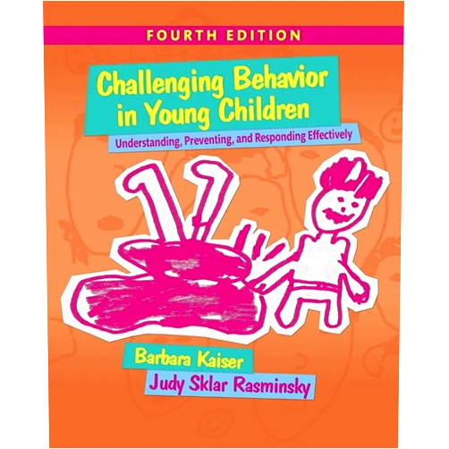 Barbara Kaiser,Judy Rasminsky Challenging Behavior in Young Children: Understanding, Preventing and Responding Effectively