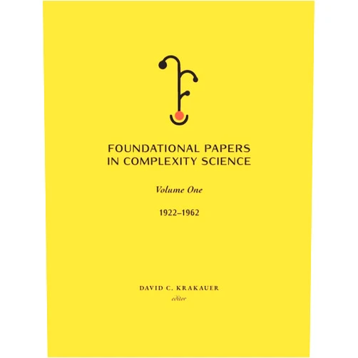 David C Krakauer Foundational Papers in Complexity Science: Volume I