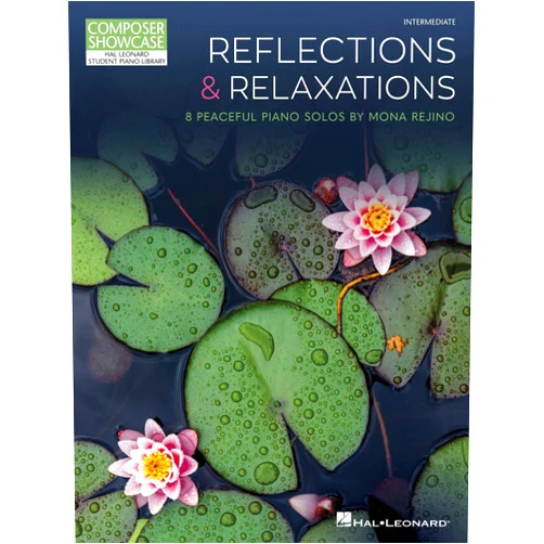 Mona Rejino Reflections & Relaxations: 8 Peaceful Piano Solos by Mona Rejino Composer Showcase Intermediate Level