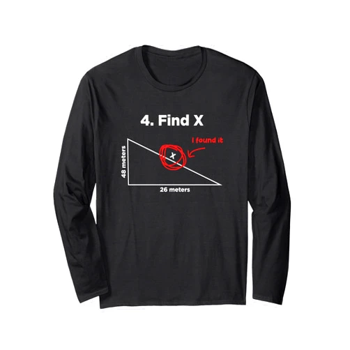 Find X I Found It Funny Math Pun Funny Find X Tee Find X I Found It Funny Math Pun Funny Find X Long Sleeve T-Shirt