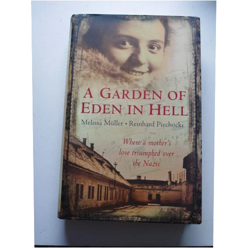 Melissa Muller,Reinhard Piechocki A Garden of Eden in Hell: The Life of Alice Herz-sommer