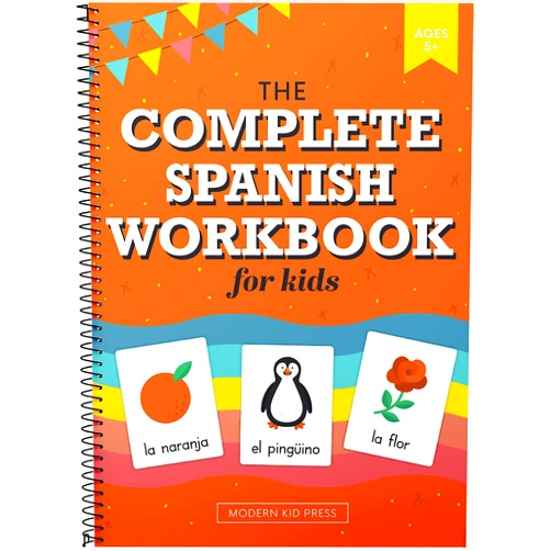 Jacy Corral,Modern Kid Press The Spanish Workbook for Kids: A Fun and Easy Beginner's Guide to Learning Spanish for Kids Grades K-5: Learn the Alphabet, Numbers, Colors, Shapes, Senses, Seasons and Other Essential Concepts