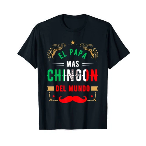 El papa mas chingon or dia del Padre or abuelito Fathers day or Dia del Padre or El papa mas chingon T-Shirt