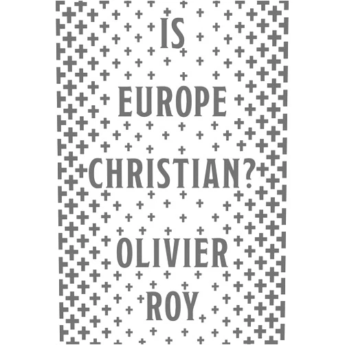By Olivier Roy (Author), Cynthia Schoch (Author) Is Europe Christian?