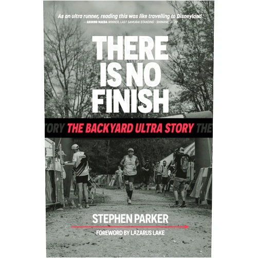 Stephen Parker,Lazarus Lake There is No Finish: The Backyard Ultra Story