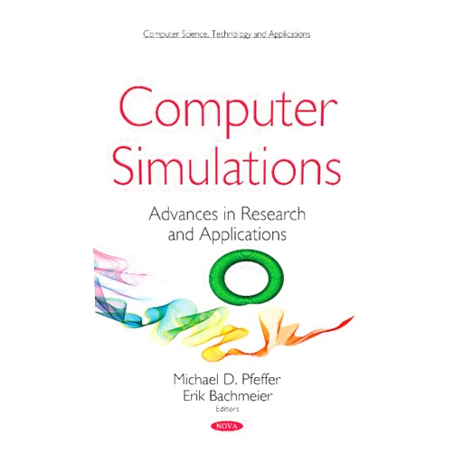 Michael D. Pfeffer,Erik Bachmeier Computer Simulations: Advances in Research and Applications