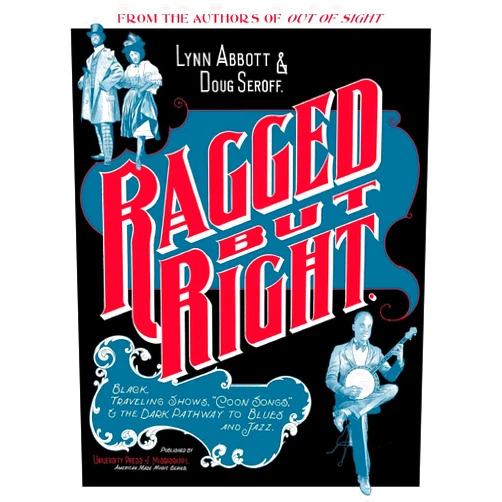 By Lynn Abbott (Author), Doug Seroff (Author) Ragged but Right: Black Traveling Shows, 