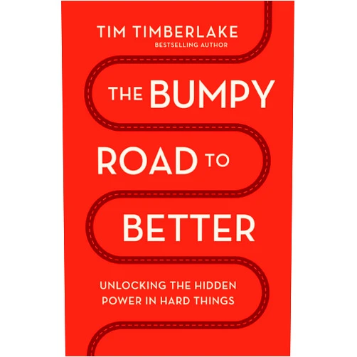 By Tim Timberlake (Author) Format: Kindle Edition The Bumpy Road to Better: Unlocking the Hidden Power in Hard Things