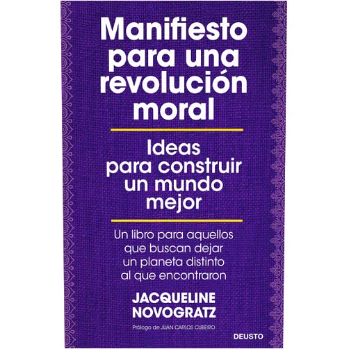 Spanish Edition by Jacqueline Novogratz (Author), Verónica Puertollano López (Translator) Format: Kindle Edition Manifiesto para una revolución moral: Ideas para construir un mundo mejor (Deusto) (Spanish Edition)