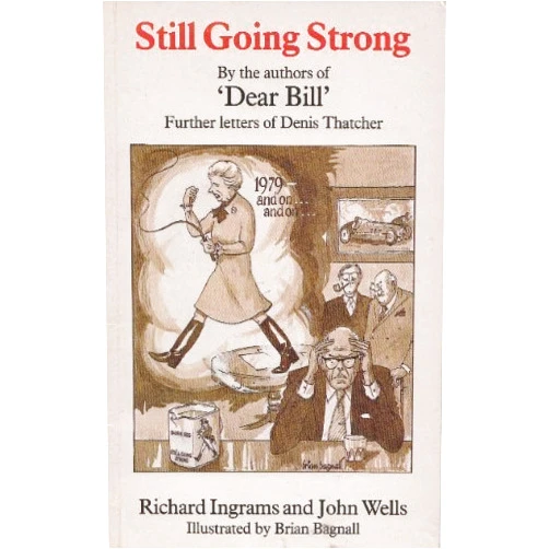By Richard Ingrams (Author) Still Going Strong: Further Letters from Denis Thatcher by Richard Ingrams (Illustrated, 15 Sep 1988) Paperback