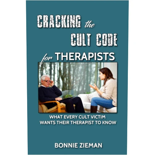 Bonnie Zieman Cracking the Cult Code for Therapists: What Every Cult Victim Wants Their Therapist to Know