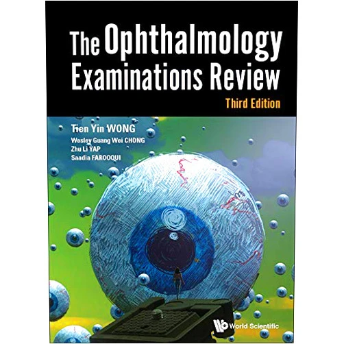 Tien Yin Wong,Wesley Guang Wei Chong,Zhu Li Yap,Saadia Farooqui Ophthalmology Examinations Review, The (Third Edition): 3rd Edition