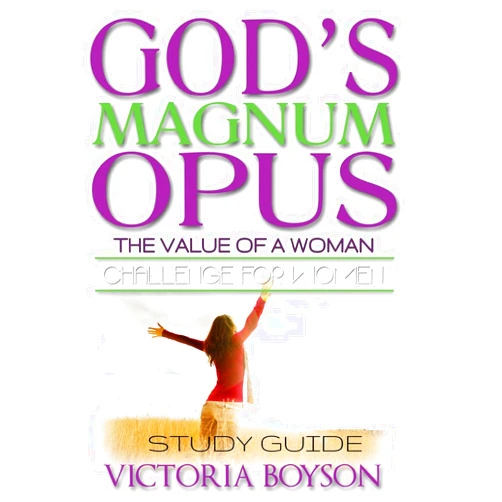 Victoria Boyson God's Magnum Opus Challenge for Women: Study Guide
