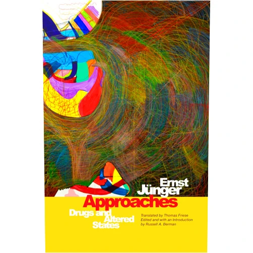 By Ernst Jünger (Author), Thomas Friese (Author), Russell A. Berman (Editor) & 0 more Approaches: Drugs and Altered States
