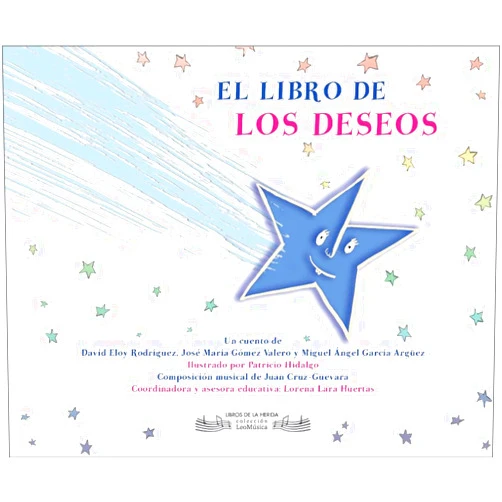 José María Gómez Valero,David Eloy Rodríguez Ramajo,Miguel Ángel García Argüez,Patricio Hidalgo Morán,Lorena Lara Huertas,Juan Cruz-Guevara El libro de los deseos