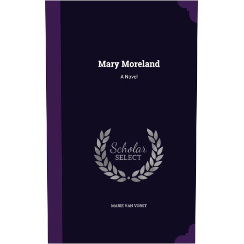 By Marie Van Vorst (Author) Mary Moreland